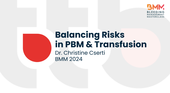 Balancing Risks in Patient Blood Management and Transfusion